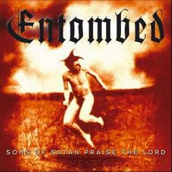 Entombed : Sons of Satan Praise the Lord